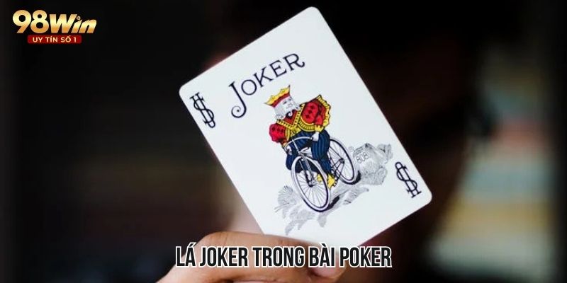 Joker trong Poker có thể thay thế các lá bài
