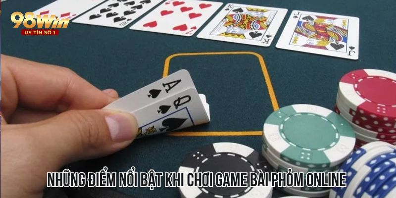 Những điểm nổi bật khi chơi game bài phỏm online