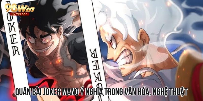 Quân bài Joker cũng mang nhiều ý nghĩa trong văn hóa, nghệ thuật