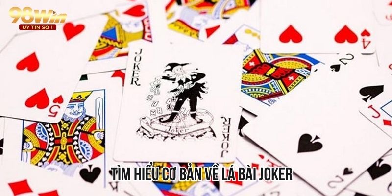 Tìm hiểu cơ bản về lá bài Joker